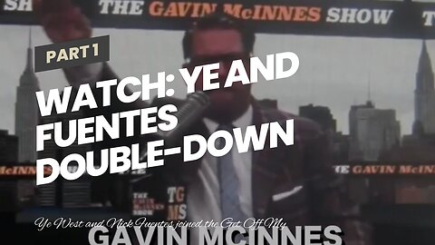 Watch: Ye And Fuentes Double-Down With Gavin McInnes
