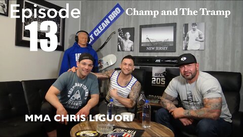 Champ and The Tramp Podcast Episode #13 Legendary MMA Coach Chris Liguori