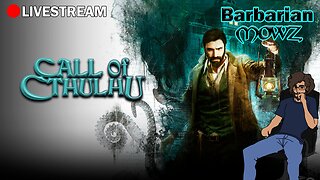 Call of CTHULHU - Barbaric Stream!