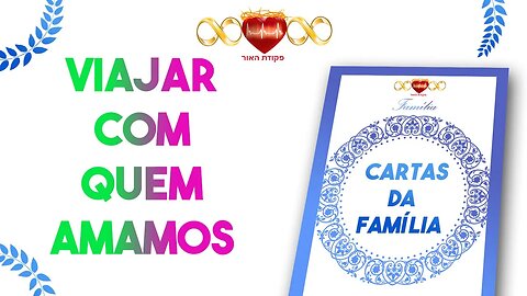 Viajar com Quem Amamos - Cartas da Família #8