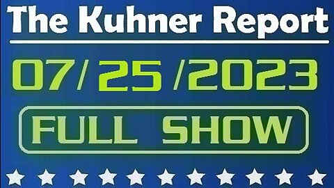 The Kuhner Report 07/25/2023 [FULL SHOW] House Speaker Kevin McCarthy says we are on the verge of IMPEACHING Joe Biden!