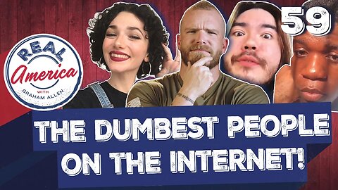 The DUMBEST People on the Internet! [Real America Episode 59]