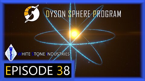 Dyson Sphere Program | Playthrough | Episode 38