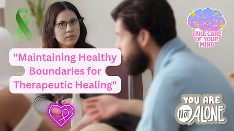 "Maintaining Healthy Boundaries for Therapeutic Healing"