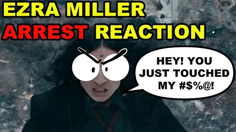 Ezra Miller Arrest Reaction | This Video Is Bonkers!