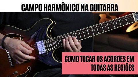 Aula Campo Harmônico - Como tocar os acordes em todas as regiões da guitarra/violão