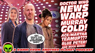 Doctor Who News Warp!!! Blue Peter!!! The AceMartha Adventures!!! Murray Gold!!! And MUCH More!!!