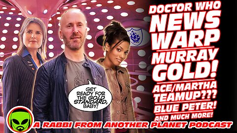 Doctor Who News Warp!!! Blue Peter!!! The AceMartha Adventures!!! Murray Gold!!! And MUCH More!!!