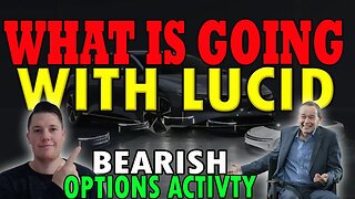 Why Lucid is Going Down │ Lucid BEARISH Options Activity ⚠️ Lucid Investors Must Watch
