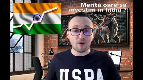 Câteva motive pentru care investesc în India și cum o puteți face și voi