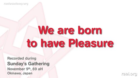 Maitreya Rael: We Are Born to Have Pleasure (69-11-09)