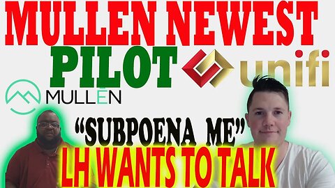 Mullen Newest Pilot Program - Unifi │ LH Wants to Talk Dirt on Mullen ⚠️ Mullen Investors Must Watch