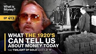 What the 1920s Can Tell Us About Money Today | The Twilight of Gold Series | Episode 17 (WiM413)