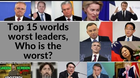 Top 15 Worst Leaders, Who is the worst,Who is the biggest puppet,Who has done most damage to economy