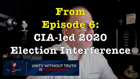 CIA-led 2020 Election Interference (from Ep. 6 of the "Unite Americans Show")