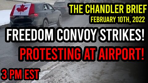 Freedom Convoy STRIKES! Protesting Airport!? - Chandler Brief