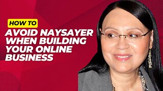 How To Avoid Naysayer When Building Your Online Business