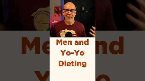 Men and Yo Yo Dieting