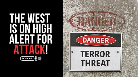 The West Is On High Alert For Attack