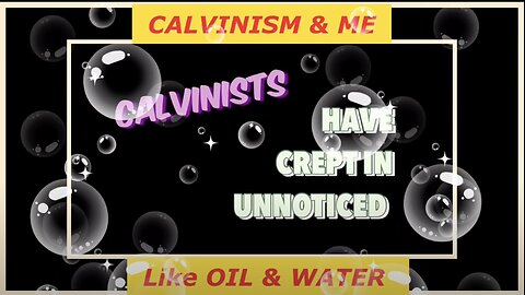 CALVINism & ME, like OIL & WATER Ep. 9