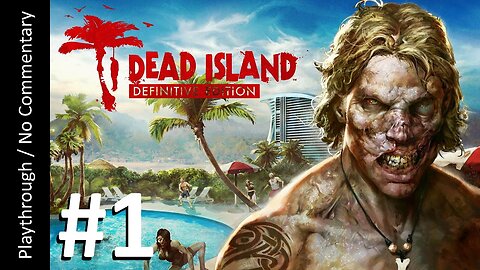 Dead Island Definitive Edition (Part 1) playthrough