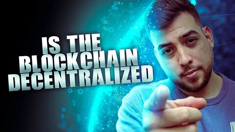 Deciding If The Blockchain Is TRULY Decentralized