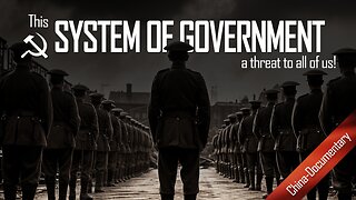 China – this system of government – a threat to all of us