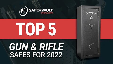 Top 5 Gun & Rifle Safes for 2022