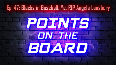 Points on the Board - Blacks in Baseball, Ye, RIP Angela Lansbury
