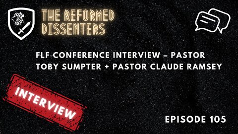 Episode 105: FLF Conference Interview - Pastor Toby Sumpter + Pastor Claude Ramsey