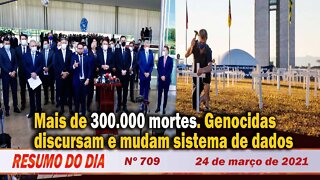 Mais de 300.000 mortes. Genocidas discursam e mudam sistema de dados - Resumo do Dia nº 709