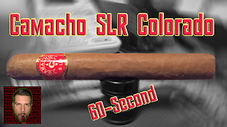 60 SECOND CIGAR REVIEW - Camacho SLR Colorado