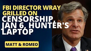 FBI Director Wray Grilled On Censorship, JAN 6, Hunter's Laptop & etc