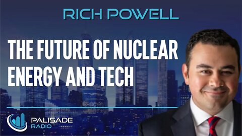 Rich Powell: The Future of Nuclear Energy and Tech