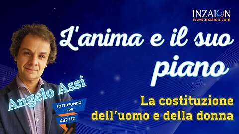 L’ANIMA E IL SUO PIANO: la costituzione dell’uomo e della donna - Angelo Assi