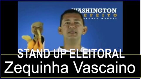 Stand Up Eleitoral - Candidato Zequinha Vascaino