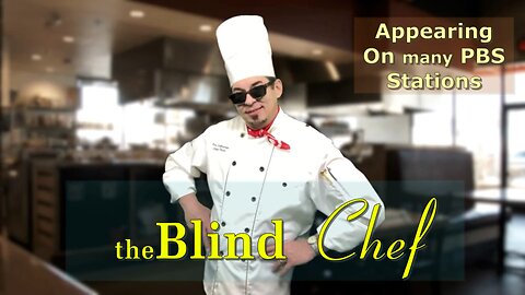 The Blind Chef on this PBS channel