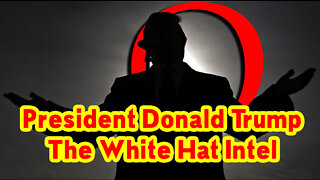 Q ~ President Donald Trump & The White Hat Intel - Situation Update