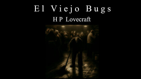 El Viejo Bugs - HP Lovecraft - Narración C47R1N