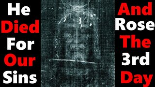 The Shroud of Turin is God's Witness (His Witness Is Better Than The Testimony of Man)