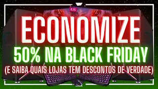 COMO ECONOMIZAR 50% A MAIS NA BLACK FRIDAY (e saber quais lojas tem promoções de verdade)