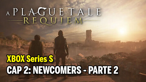 A PLAGUE TALE: Requiem (XBOX Series S) - Cap 2: Newcomers pt2