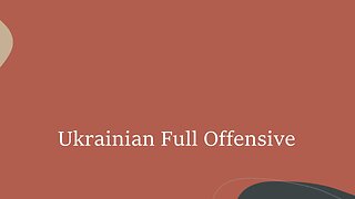 Ukrainian Full Offensive