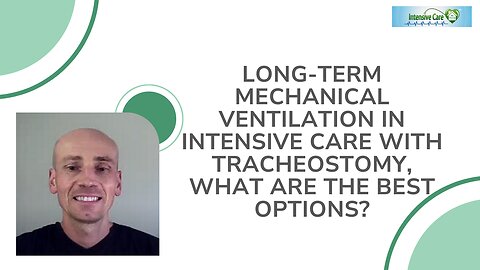 Long-Term Mechanical Ventilation in Intensive Care with Tracheostomy, What are the Best Options?