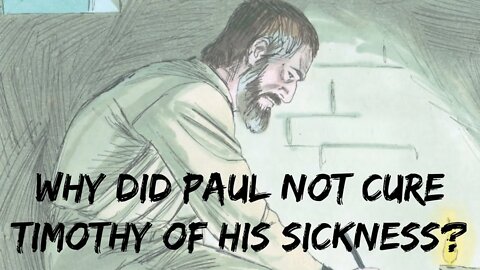 Why didn't Paul cure Timothy of his sickness?