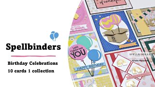 Happy Birthday Spellbinders | Birthday Celebrations release | 10 cards 1 collection