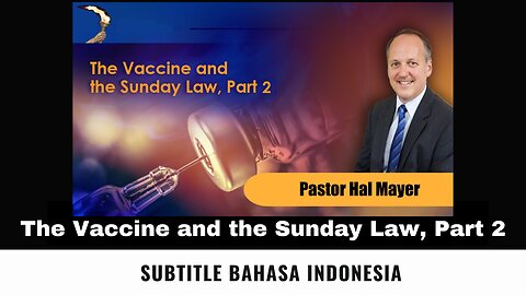 The Vaccine and the Sunday Law, Part 2 - Pastor Hal Mayer (Subtitle Indonesia)