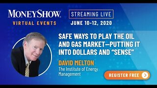 Safe Ways to Play the Oil and Gas Market: Putting It into Dollars and Sense | David Melton