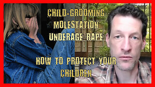 Sexual Grooming, Child Molestation, Under-Age Rape - How to Protect Your Children