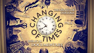 The Times Changing Documentary ( Christian Bible )